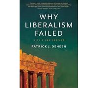 Why Liberalism Failed: (Politics and Culture Series)