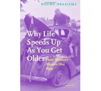Why Life Speeds Up as You Get Older: How Memory Shapes Our Past