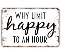Why Limit Happy To An Hour Sign Funny Bar Metal Indoor Or Outdoor Wall Art Retro Tin Sign 8x12 Inch