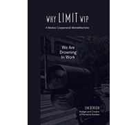 Why Limit WIP: We are Drowning in Work: Volume 2 (MemeMachine Series)