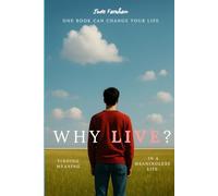Why Live?: Finding Meaning in a Meaningless Life