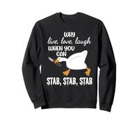 Why Live, Love, Laugh When You Can Stab, Stab, Stab Design Sweatshirt