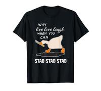 Why Live Love Laugh When You Can Stab Stab Stab Design T-Shirt