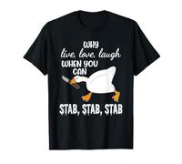 Why Live, Love, Laugh When You Can Stab, Stab, Stab Design T-Shirt