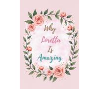 Why Loretta Is Amazing: Great Gift for Loretta - A Notebook for Girls and Women