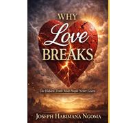 Why Love Breaks: The Hidden Truth Most People Never Learn