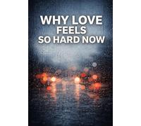 Why Love Feels So Hard Now (Essays Without Frameworks)