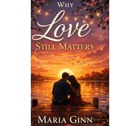 Why Love Still Matters