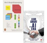 Why Machines Learn By Anil Ananthaswamy & Lead Smart in the AI Era By Amit Kumar Jain, Surbhi Jain 2 Books Collection Set