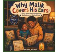 Why Malik Covers His Ears: A Story About Understanding Autism, Big Feelings, and Brotherly Love (Black Parent Series: Navigating Autism with Strength and Advocacy)