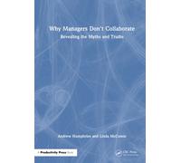 Why Managers Don't Collaborate : Revealing the Myths and Truths