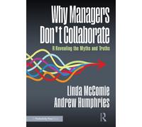 Why Managers Don't Collaborate : Revealing the Myths and Truths