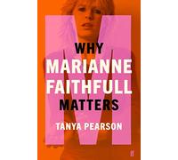 Why Marianne Faithfull Matters – Why Music Matters – Faber & Faber
