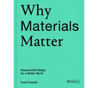 Why Materials Matter : Responsible Design for a Better World