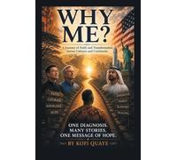 WHY ME?: A Journey of Faith and Transformation Across Cultures and Continents.