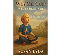 Why Me, God?: A Boy's Silent Cry