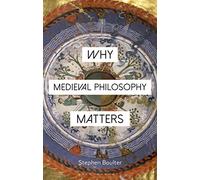 Why Medieval Philosophy Matters