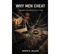 Why Men Cheat -and Why They Never Call It That