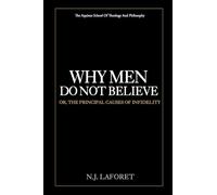 Why Men Do Not Believe: or, the Principal Causes of Infidelity