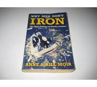 Why Men Don’t Iron: The Real Science of Gender Studies (A Channel Four book)