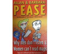 Why Men Don't Listen And Women Can't Read Maps: How We're Different and What To Do About It