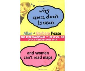 Why Men Don't Listen And Women Can't Read Maps: How We're Different and What To Do About It: Written by Allan Pease, 2003 Edition, Publisher: Orion [Paperback]