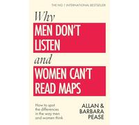 Why Men Don't Listen & Women Can't Read Maps: How to spot the differences in the way men & women think