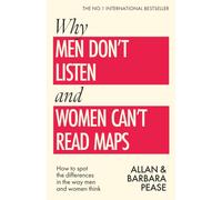 Why Men Don't Listen & Women Can't Read Maps : How to spot the differences in the way men & women think