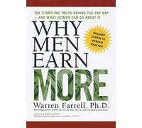 Why Men Earn More: The Startling Truth Behind the Pay Gap -- and What Women Can Do About It