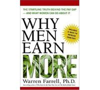 Why Men Earn More - The Startling Truth Behind The Pay Gap and What Women Can Do About It