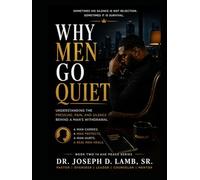 WHY MEN GO QUIET: Understanding the Pressure, Pain, and Silence Behind a Man's Withdrawal (The Peace Series)