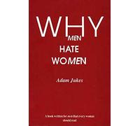 Why Men Hate Women