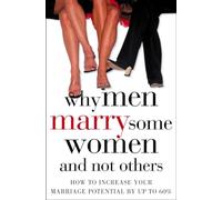 WHY MEN MARRY SOME WOMEN AND NOT OTHERS: How to Increase Your Marriage Potential by up to 60%