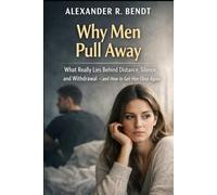 Why Men Pull Away: What Really Lies Behind Distance, Silence and Withdrawal - and How to Get Him Close Again (Relationships, Self-Worth & Inner Patterns)