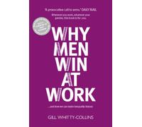 Why Men Win at Work : ...and How We Can Make Inequality History