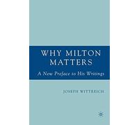 Why Milton Matters: A New Preface to His Writings