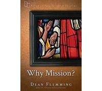 Why Mission? (Reframing New Testament Theology)