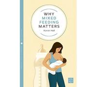 Why Mixed Feeding Matters (Pinter & Martin Why it Matters)