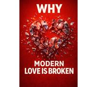 Why Modern Love Is Broken