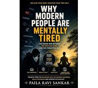 Why Modern People Are Mentally Tired: The Hidden War Between the Restless Mind and the Forgotten Self