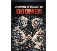 Why Modern Relationships Are Doomed