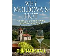 WHY MOLDOVA'S HOT: A Local’s Guide to Wine, History, and Gems
