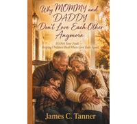 Why MOMMY and DADDY Don't Love Each Other Anymore: It's Not Your Fault -- Helping Children Heal When Love Falls Apart: 3