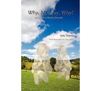Why, Mommy, Why?: Dissociative Identity Disorder