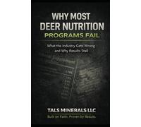 Why Most Deer Nutrition Programs Fail: What the Industry Gets Wrong and Why Results Stall (TALS Deer Nutrition Series)