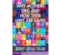 Why Mothers Died and How their Lives are Saved: The Story of Confidential Enquiries into Maternal Deaths