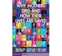 Why Mothers Died and How their Lives are Saved : The Story of Confidential Enquiries into Maternal Deaths