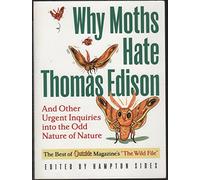 Why Moths Hate Thomas Edison - & Other Urgent Inquiries into the Odd Nature of Nature: 0 (Outside Books)