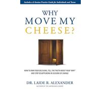 Why Move My Cheese?: How to Own Your Decisions, Tell the Truth About Your “Why” and Stop Disappearing in Seasons of Change