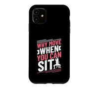 Why Move When You Can Sit - Chair Yoga Case for iPhone 11